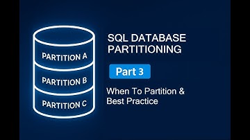 SQL Database Partitioning | Part 3: When To Partition & Best Practice