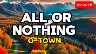 All or Nothing with Lyrics by O Town