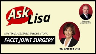 Ask Lisa Master Class: Facet Joint Surgery – Current Concepts and More