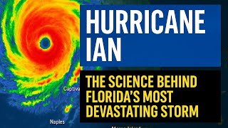 Hurricane Ian: The Science Behind Florida’s Devastating Storm