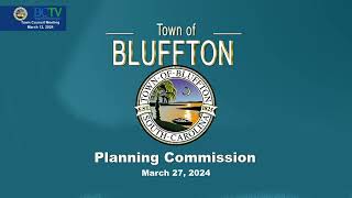 Town of Bluffton - Planning Commission Wednesday, March 27, 2024, at 6:00 PM