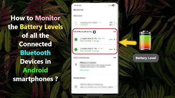 How to Monitor the Battery Levels of all the Connected Bluetooth Devices in Android smartphones ?