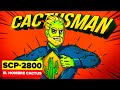 SCP-2800 – El Hombre Cactus (SCP Animación)