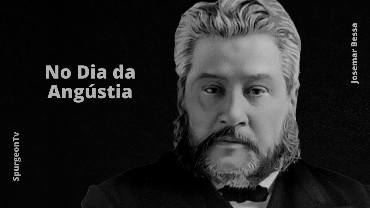 No dia da Angústia  | C. H. Spurgeon ( 1834 - 1892 )