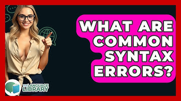What Are Common Syntax Errors? - The Language Library