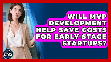 Will MVP Development Help Save Costs for Early-Stage Startups? | The Startup Growth Hub News