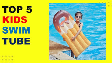 Top 5 Kids Swim Tube in 2026