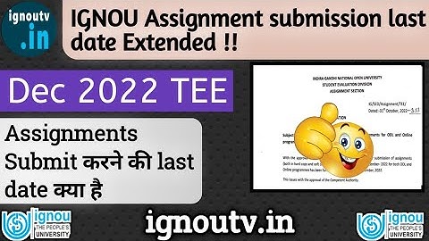 BREAKING NEWS!! IGNOU Assignment Submission LAST DATE finally EXTENDED AGAIN || Dec 2022 TEE ||