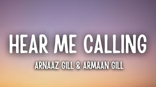 Here Me Calling Lyrics – Arnaaz Gill & Armaan Gill