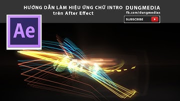 [tut] After Effect tạo hiệu ứng chữ làm intro |dungmedia