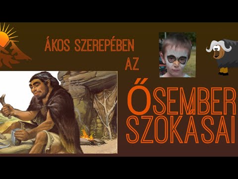 Ősember élete(Ákos módra)