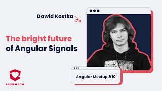 "The bright future of Angular Signals" - Dawid Kostka | #10 Angular Meetup