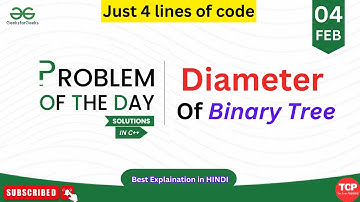 GFG PTOD | 04 Feb 2025 | Diameter of a Binary Tree| Leetcode | GeeksForGeeks