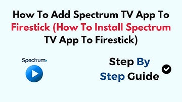 How To Add Spectrum TV App To Firestick (How To Install Spectrum TV App To Firestick)