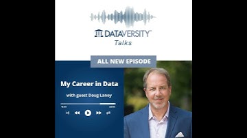 My Career in Data Episode 45: Doug Laney, Innovation Fellow, Data & Analytics Strategy, West Monroe