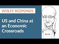 Wolff Responds: US and China at an Economic Crossroads