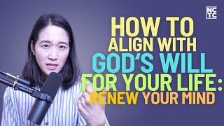 How to Align Yourself with God's Will for Your Life: How to Renew Your Mind Through Meditation