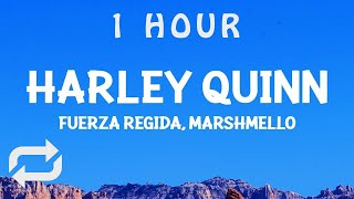 [ 1 HOUR ] Fuerza Regida, Marshmello - HARLEY QUINN Letra