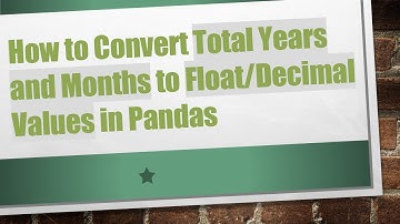 How to Convert Total Years and Months to Float/Decimal Values in Pandas