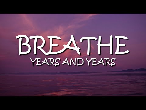 Years And Years Breathe Lyrics Olly Alexander 