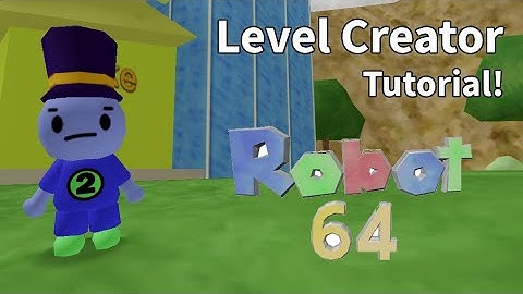 Roblox Robot 64 - Level Creator Tutorial!