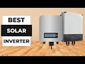 TOP 5 Best Solar Inverter in 2025 - You CAN'T Miss this Best Solar Solutions