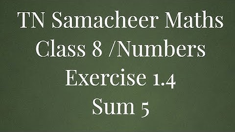 Sum 5 Exercise 4.1 Class 8 Numbers Tamilnadu Samacheer maths Nithyaganesh Maths