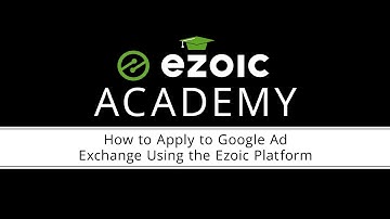 How to Apply to Google Ad Exchange Using the Ezoic Platform