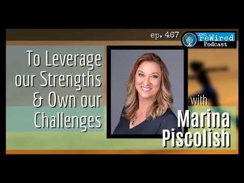467 | To Leverage Our Strengths & Own Our Challenges with Marina Piscolish thumbnail