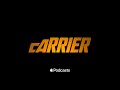 CARRIER - Official Podcast Trailer