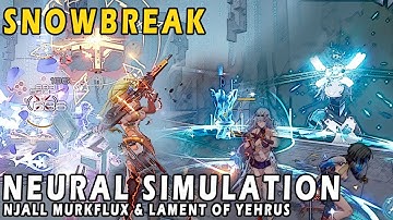 Neural Simulation | Njall Murkflux & Lament of Yehrus | Snowbreak: Containment Zone