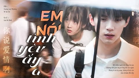 【Vietsub | FMV】 Em nói tình yêu ấy à - Lưu Vũ Ninh | Trương Lục Nhượng x Tô Tại Tại | 当我飞奔向你
