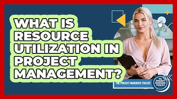 What Is Resource Utilization In Project Management?