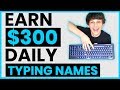 Earn $300 By Typing Names Online! Available Worldwide (Make Money Online)