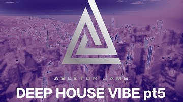 Ableton Jam - Deep House Vibe pt5 - almost final arrangement play through in Ableton