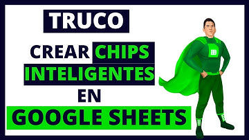 🟢Cómo crear CHIPS INTELIGENTES en Excel de Google Sheets // Curso básico GRATIS ✅
