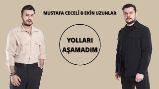 Mustafa Ceceli & Ekin Uzunlar - Yolları Aşamadım