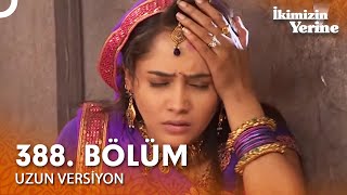 İkimizin Yerine Hint Dizisi 388. Bölüm Uzun Versiyon