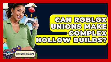 Can Roblox Unions Make Complex Hollow Builds? - Open World Tycoons