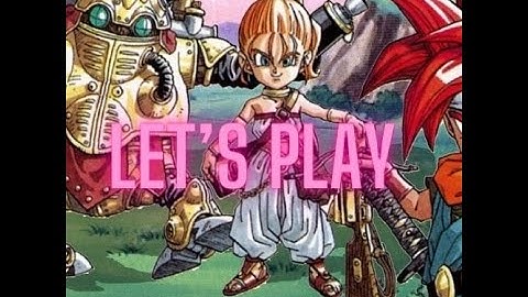 |Chrono Trigger| Let