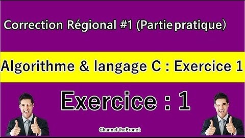 Correction Régional #1 (Partie pratique) / Algorithme & C (Exercice 1)