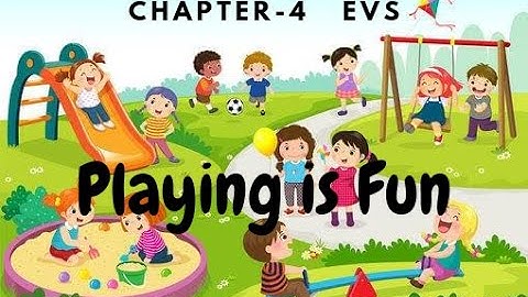 Playing is Fun#chapter-4#EVS#class 3#full discription of this lesson in easiest way