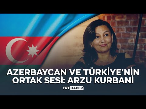 Azerbaycan ve Türkiye’nin ortak sesi: Arzu Kurbani
