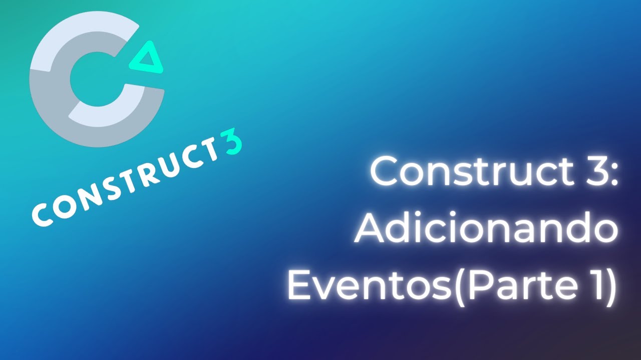Adicionando os primeiros eventos no Construct 3 (Parte 1) - YouTube