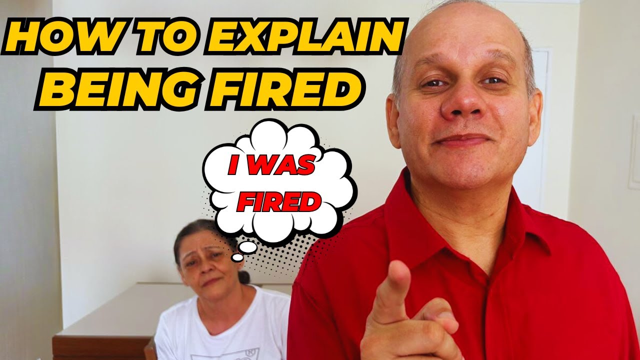 How to EXPLAIND Being FIRED in a Job Interview: 5 answer EXAMPLES