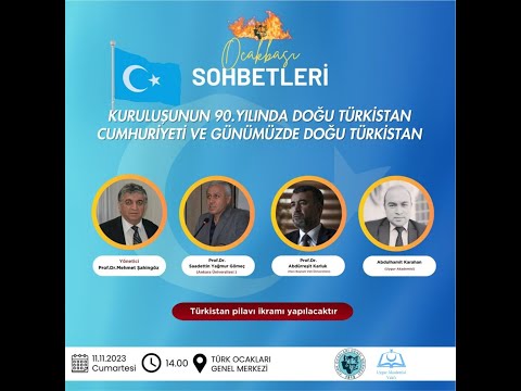 Ocakbaşı Sohbeti: “Kuruluşunun 90. Yılında Doğu Türkistan Cumhuriyeti ve Günümüzde Doğu Türkistan”