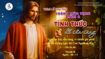🔴Thánh Lễ CHÚA NHẬT - TUẦN 1 MÙA VỌNG NĂM A - 6g30 - 30/11/2025