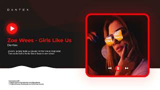 Zoe Wees  - Girls Like Us Remix (Dantex)
