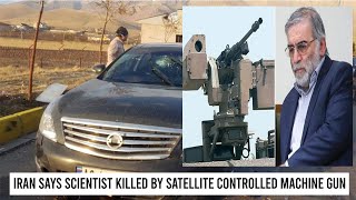 Iran Says Scientist Killed By Satellite Controlled Machine Gun