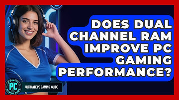 Does Dual Channel RAM Improve PC Gaming Performance? - Ultimate PC Gaming Guide